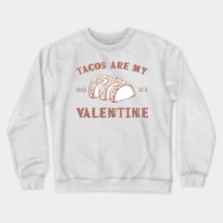 Tacos are my Valentine funny saying with cute taco for taco lover and valentine's day Crewneck Sweatshirt